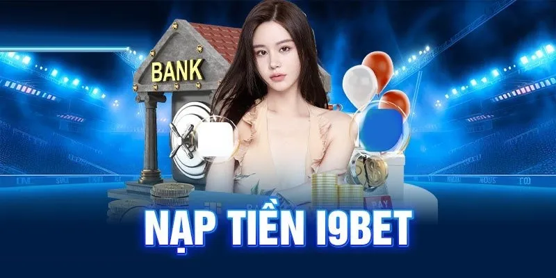 Các chú ý mà mọi người cần ghi nhớ khi gửi tiền vào I9BET