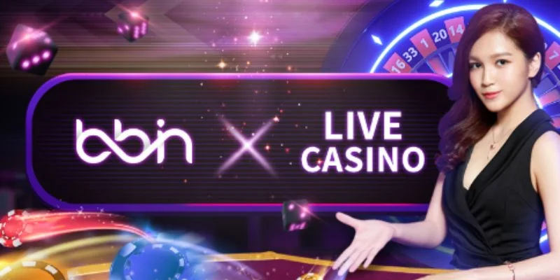 Thông tin cần nắm về sảnh casino đẳng cấp BBIN