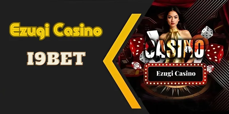 Thương hiệu Ezugi Casino đã chính thức có mặt tại nhà cái I9BET