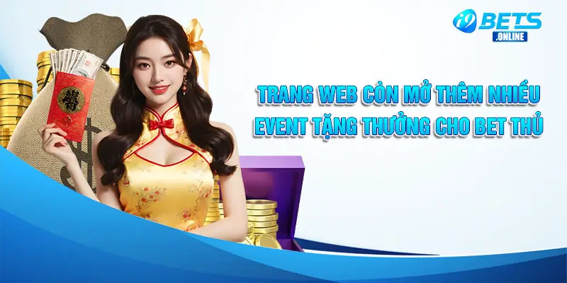 Trang web còn mở thêm nhiều event tặng thưởng cho bet thủ